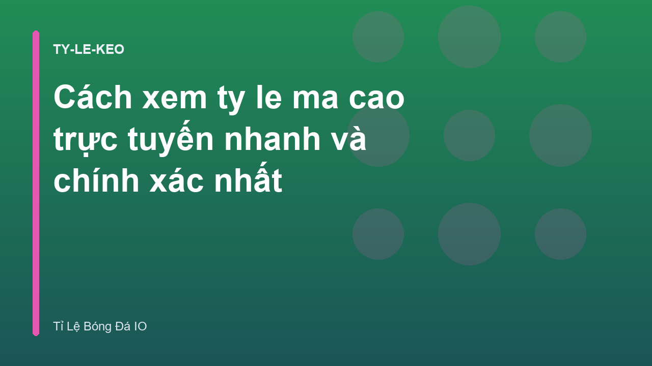 Cách xem ty le ma cao trực tuyến nhanh và chính xác nhất